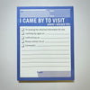 I CAME BY TO VISIT Notepad 4x5.5